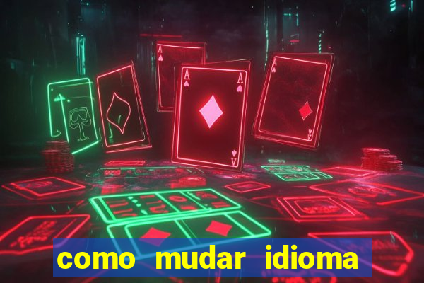 como mudar idioma party poker